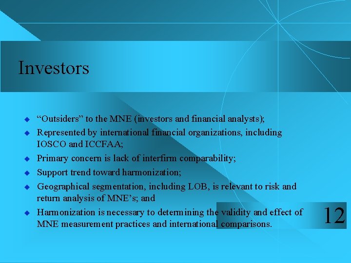 Investors u u u “Outsiders” to the MNE (investors and financial analysts); Represented by