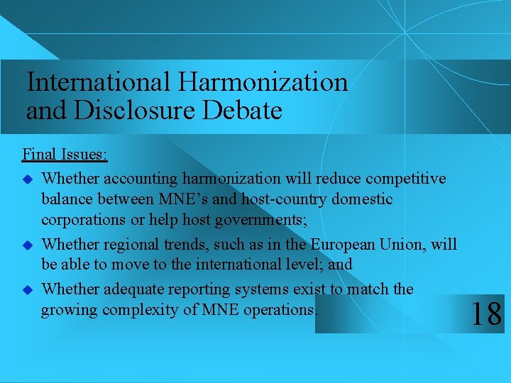 International Harmonization and Disclosure Debate Final Issues: u Whether accounting harmonization will reduce competitive