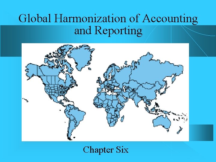 Global Harmonization of Accounting and Reporting Chapter Six 