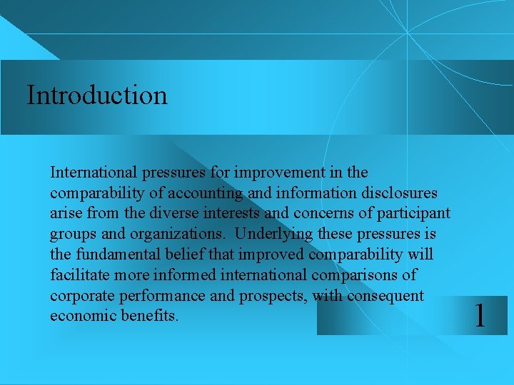 Introduction International pressures for improvement in the comparability of accounting and information disclosures arise