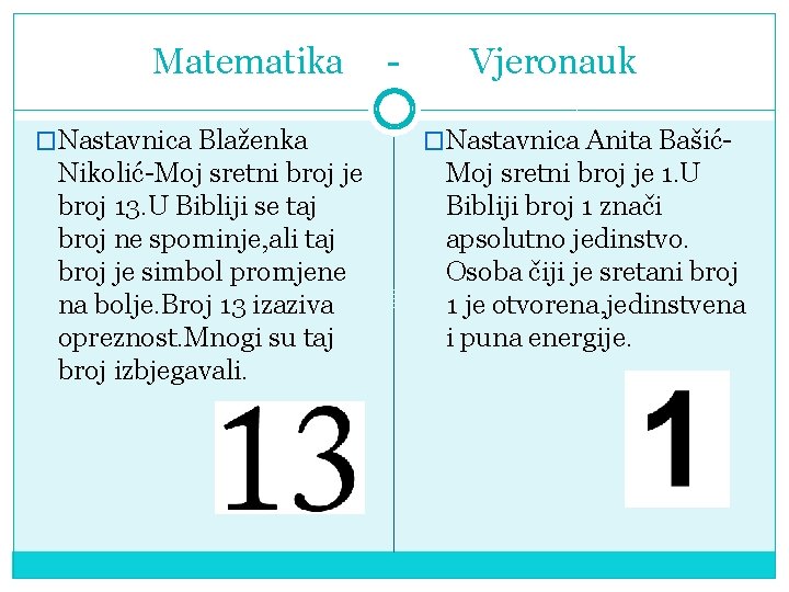 Matematika �Nastavnica Blaženka Nikolić-Moj sretni broj je broj 13. U Bibliji se taj broj