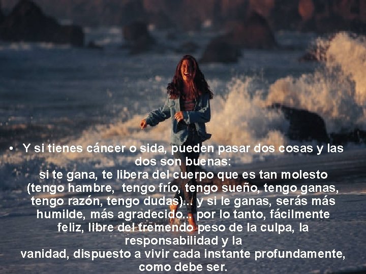  • Y si tienes cáncer o sida, pueden pasar dos cosas y las