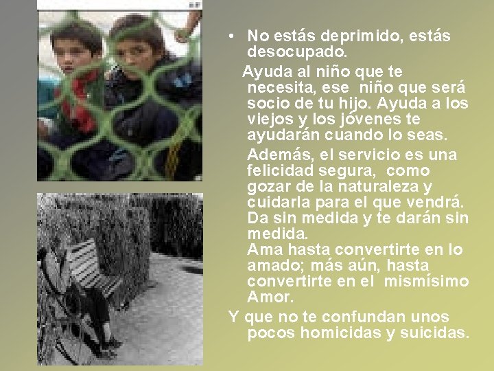  • No estás deprimido, estás desocupado. Ayuda al niño que te necesita, ese