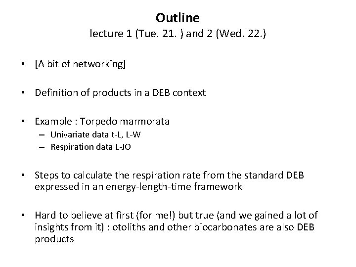Outline lecture 1 (Tue. 21. ) and 2 (Wed. 22. ) • [A bit