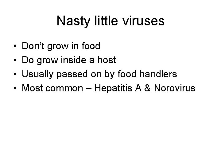 Nasty little viruses • • Don’t grow in food Do grow inside a host