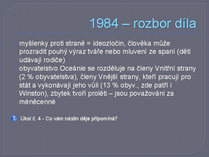 1984 – rozbor díla myšlenky proti straně = ideozločin, člověka může prozradit pouhý výraz
