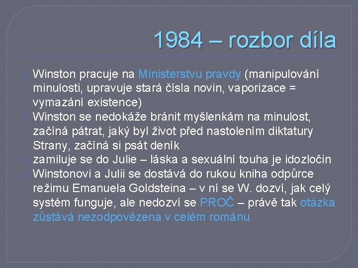 1984 – rozbor díla Winston pracuje na Ministerstvu pravdy (manipulování minulosti, upravuje stará čísla