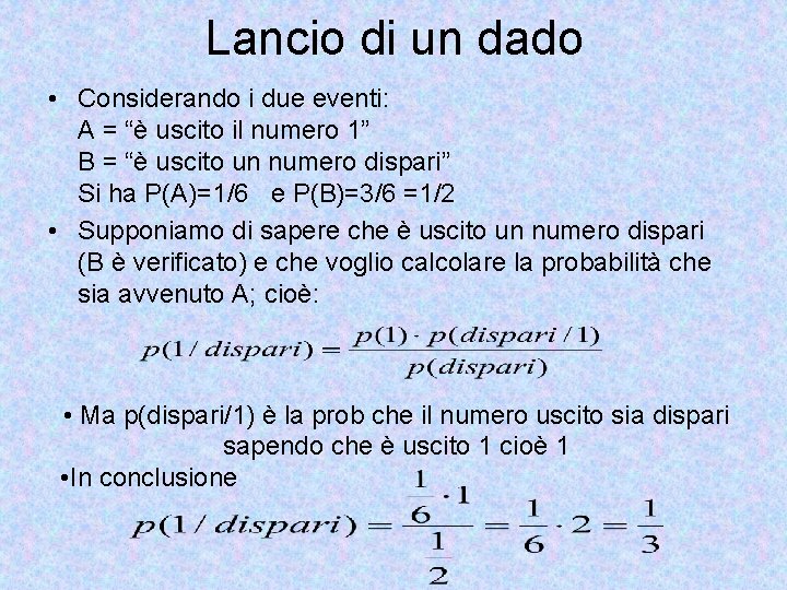 Lancio di un dado • Considerando i due eventi: A = “è uscito il