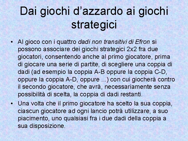 Dai giochi d’azzardo ai giochi strategici • Al gioco con i quattro dadi non