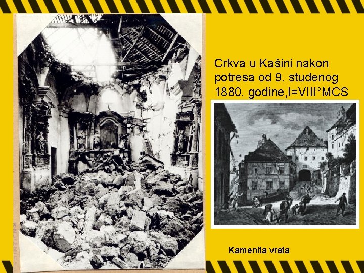 Crkva u Kašini nakon potresa od 9. studenog 1880. godine, I=VIII°MCS Kamenita vrata 