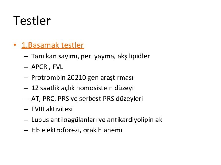 Testler • 1. Basamak testler – – – – Tam kan sayımı, per. yayma, Testler • 1. Basamak testler – – – – Tam kan sayımı, per. yayma,