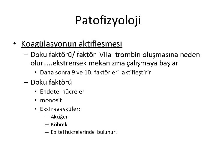 Patofizyoloji • Koagülasyonun aktifleşmesi – Doku faktörü/ faktör VIIa trombin oluşmasına neden olur…. .