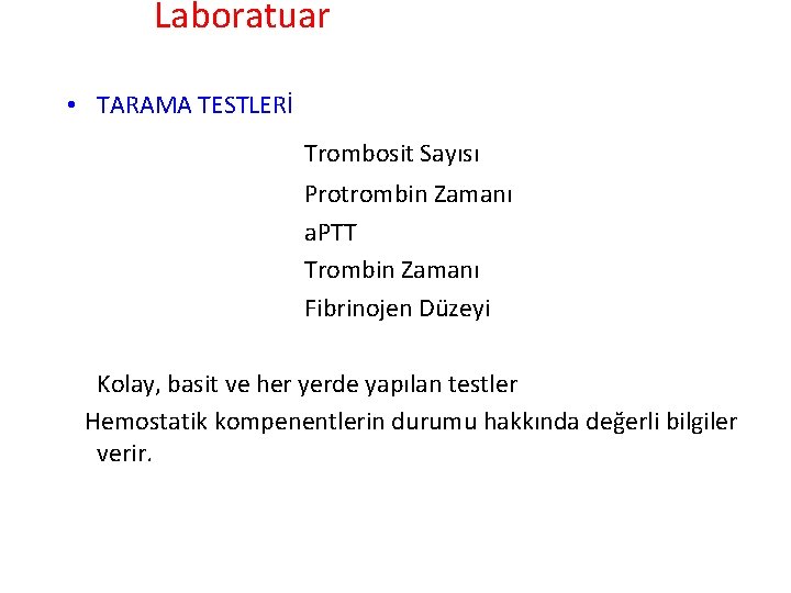 Laboratuar • TARAMA TESTLERİ Trombosit Sayısı Protrombin Zamanı a. PTT Trombin Zamanı Fibrinojen Düzeyi