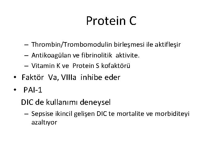 Protein C – Thrombin/Trombomodulin birleşmesi ile aktifleşir – Antikoagülan ve fibrinolitik aktivite. – Vitamin