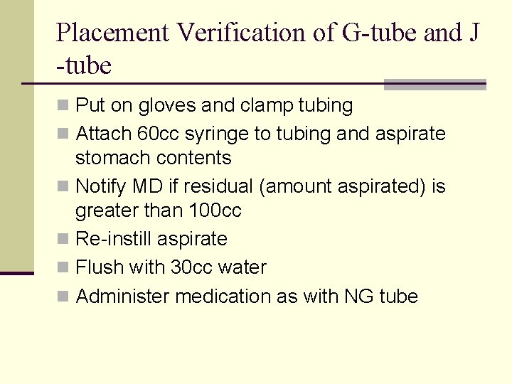 Placement Verification of G-tube and J -tube n Put on gloves and clamp tubing