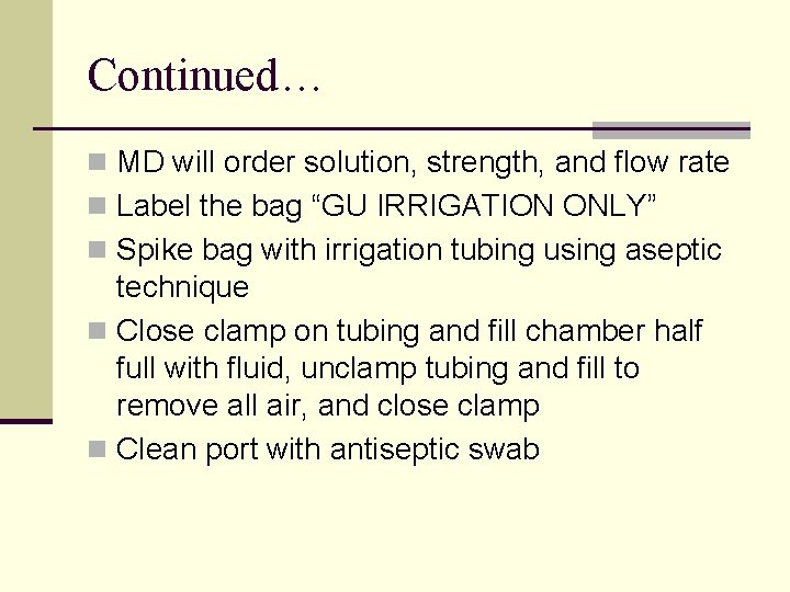 Continued… n MD will order solution, strength, and flow rate n Label the bag