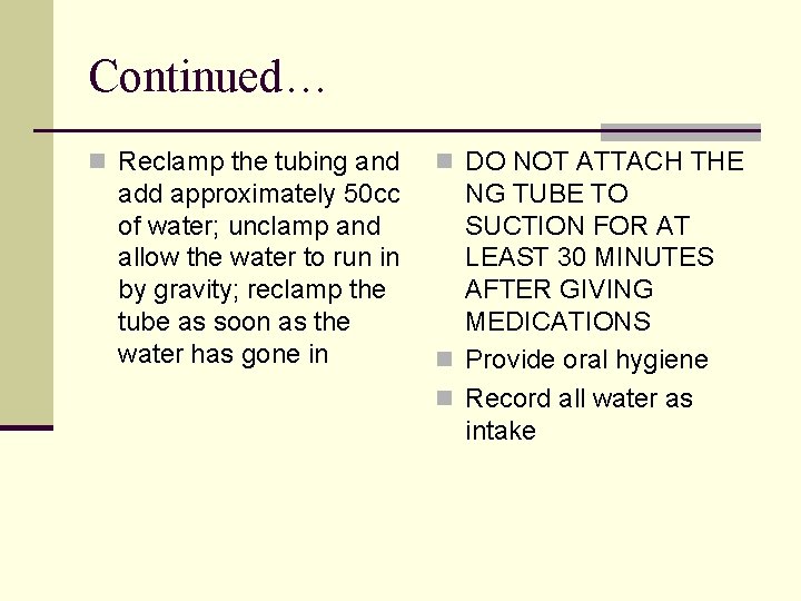 Continued… n Reclamp the tubing and add approximately 50 cc of water; unclamp and
