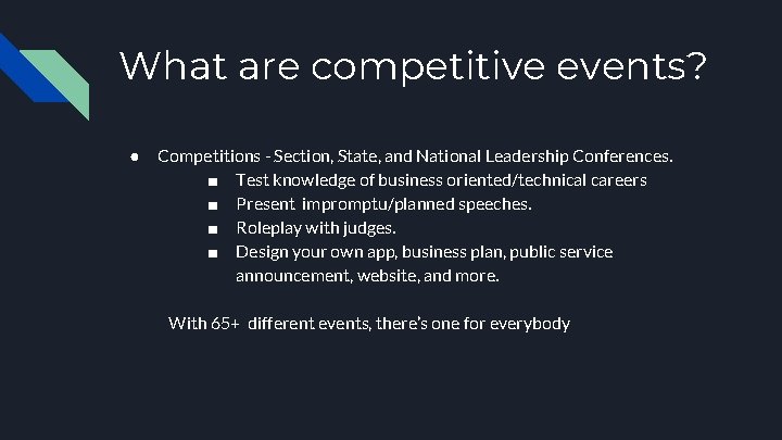 What are competitive events? ● Competitions - Section, State, and National Leadership Conferences. ■