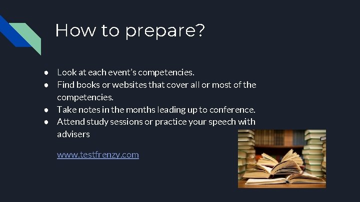 How to prepare? ● Look at each event’s competencies. ● Find books or websites