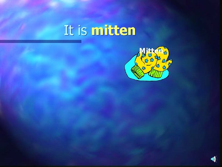 It is mitten Mitten 