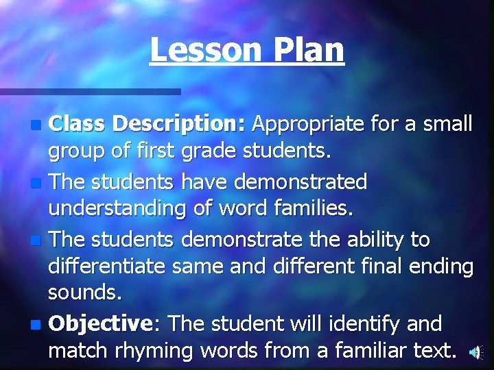 Lesson Plan Class Description: Appropriate for a small group of first grade students. n