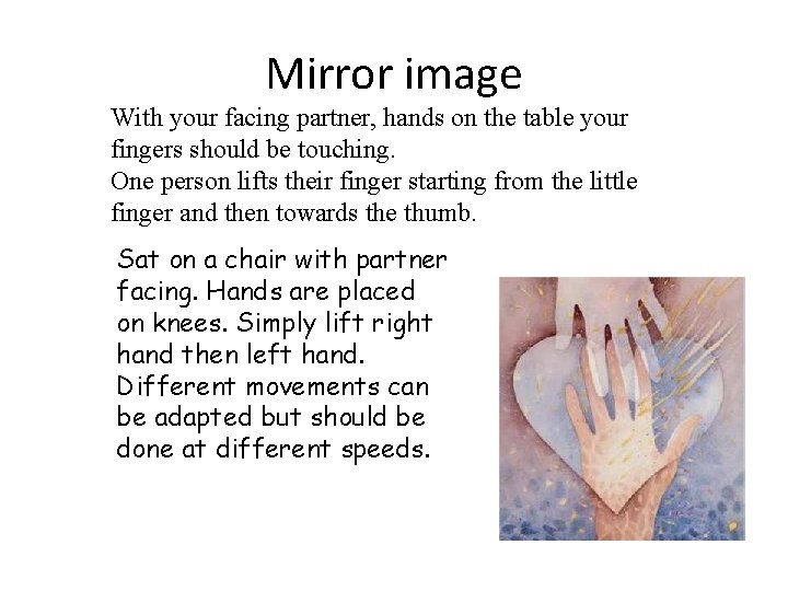 Mirror image With your facing partner, hands on the table your fingers should be