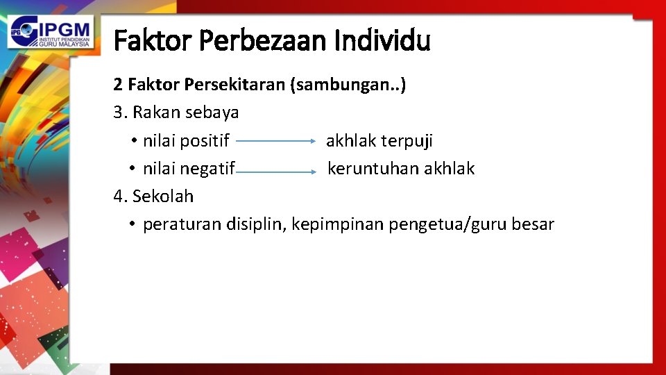 Faktor Perbezaan Individu 2 Faktor Persekitaran (sambungan. . ) 3. Rakan sebaya • nilai