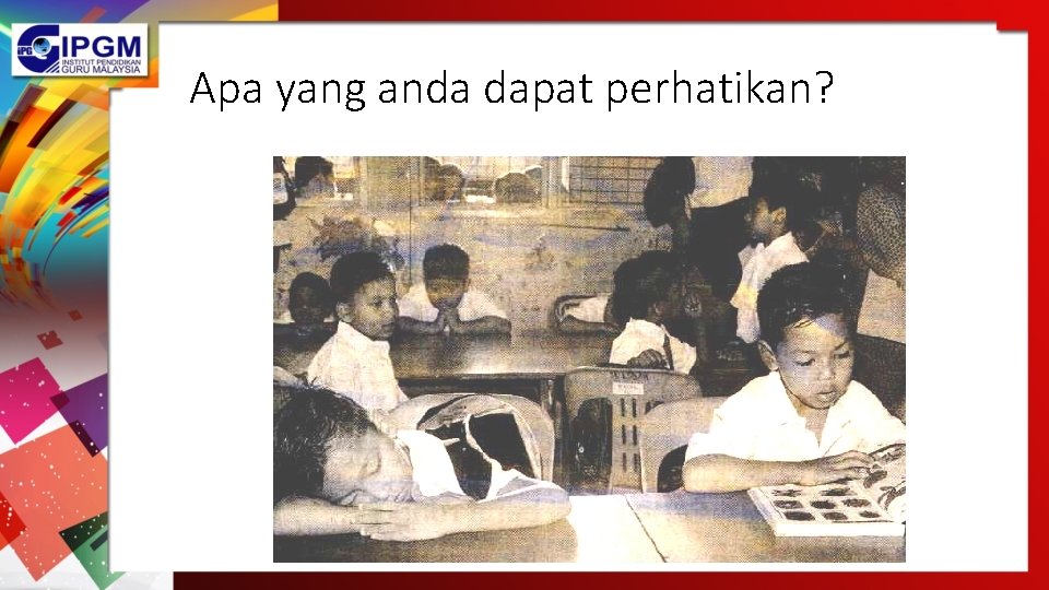 Apa yang anda dapat perhatikan? 