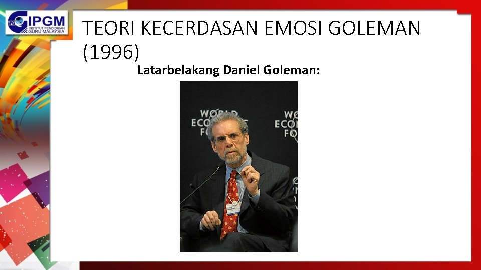 TEORI KECERDASAN EMOSI GOLEMAN (1996) Latarbelakang Daniel Goleman: 