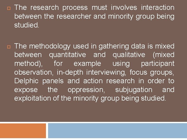  The research process must involves interaction between the researcher and minority group being