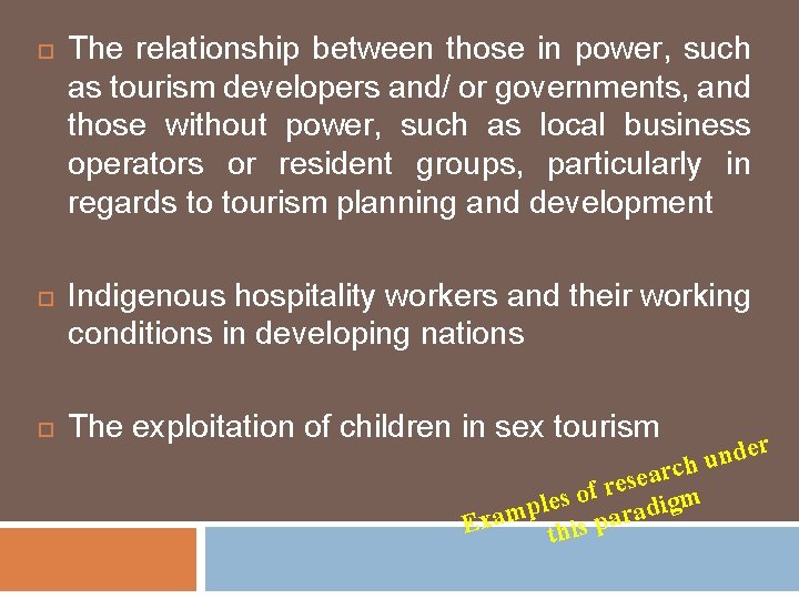  The relationship between those in power, such as tourism developers and/ or governments,