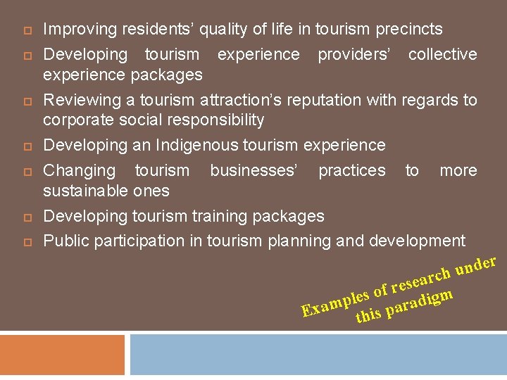  Improving residents’ quality of life in tourism precincts Developing tourism experience providers’ collective