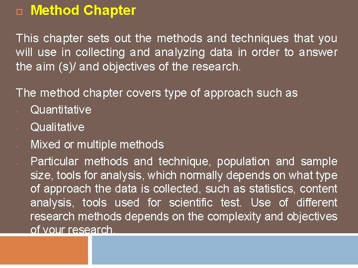  Method Chapter This chapter sets out the methods and techniques that you will