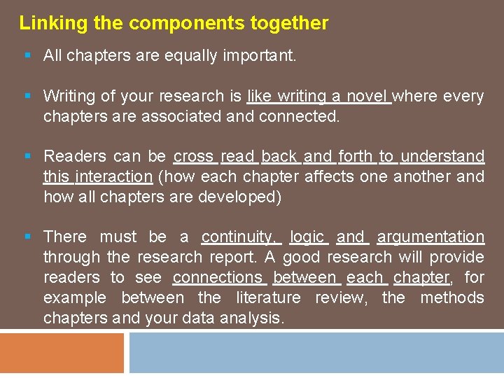 Linking the components together § All chapters are equally important. § Writing of your