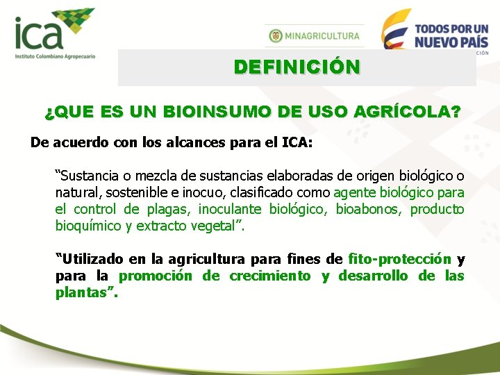 DEFINICIÓN ¿QUE ES UN BIOINSUMO DE USO AGRÍCOLA? De acuerdo con los alcances para