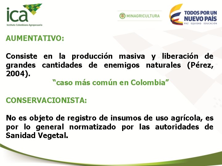 AUMENTATIVO: Consiste en la producción masiva y liberación de grandes cantidades de enemigos naturales