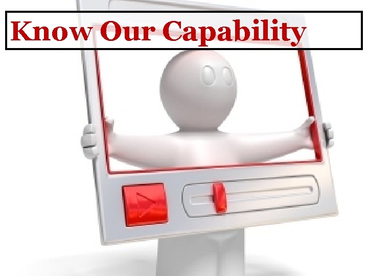 Know Our Capability 