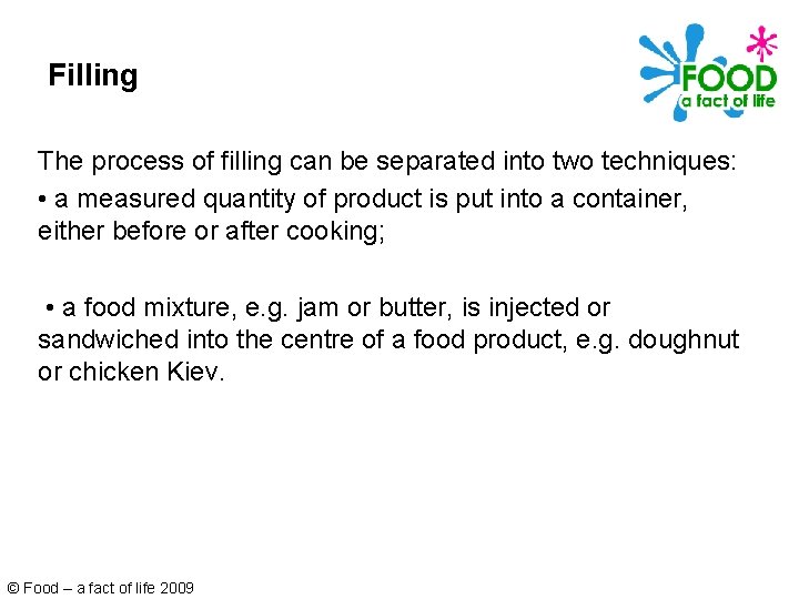 Filling The process of filling can be separated into two techniques: • a measured