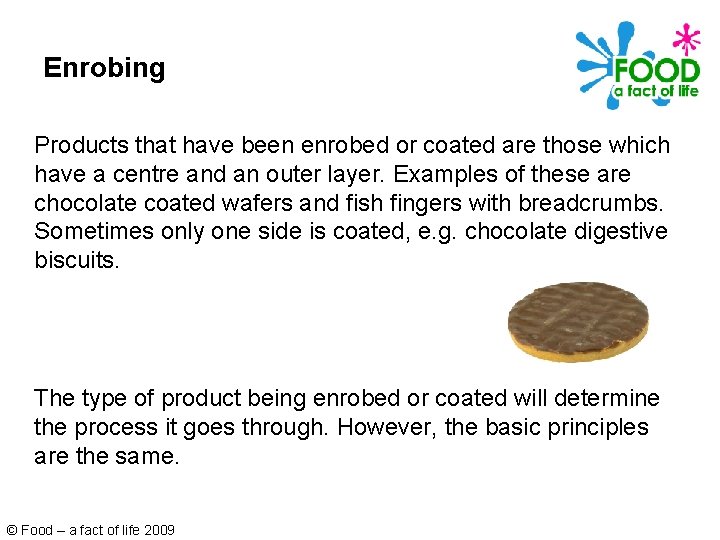 Enrobing Products that have been enrobed or coated are those which have a centre