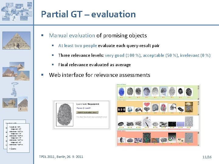 Partial GT – evaluation § Manual evaluation of promising objects § At least two