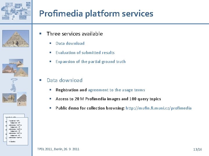 Profimedia platform services § Three services available § Data download § Evaluation of submitted