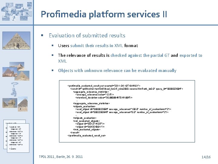 Profimedia platform services II § Evaluation of submitted results § Users submit their results