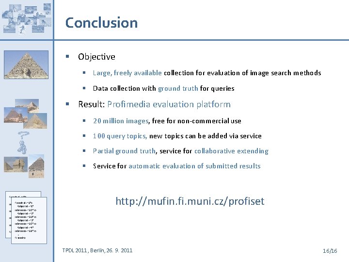 Conclusion § Objective § Large, freely available collection for evaluation of image search methods