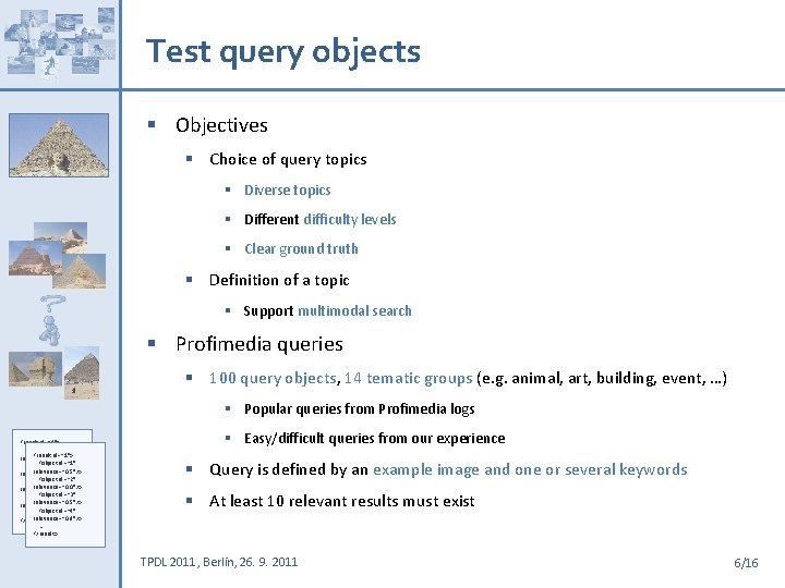 Test query objects § Objectives § Choice of query topics § Diverse topics §