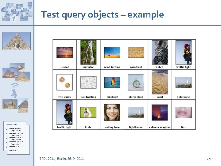 Test query objects – example <result id=“ 1”> <object id=“ 1” <result id=“ 1”>