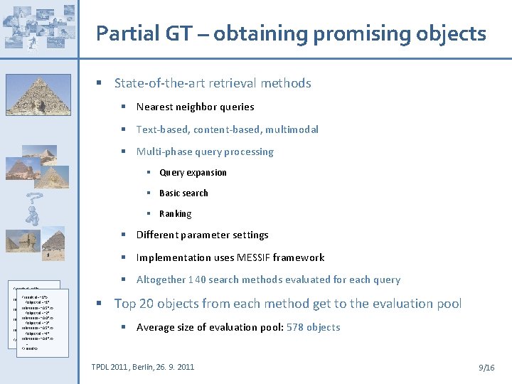 Partial GT – obtaining promising objects § State-of-the-art retrieval methods § Nearest neighbor queries
