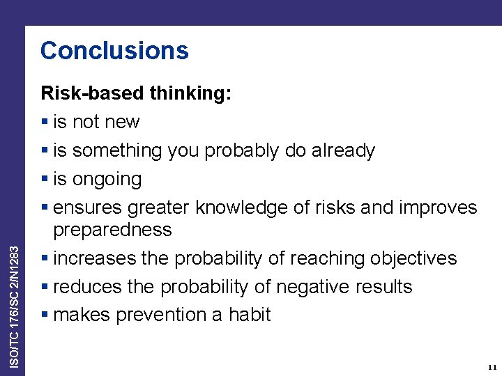 ISO/TC 176/SC 2/N 1283 Conclusions Risk-based thinking: § is not new § is something