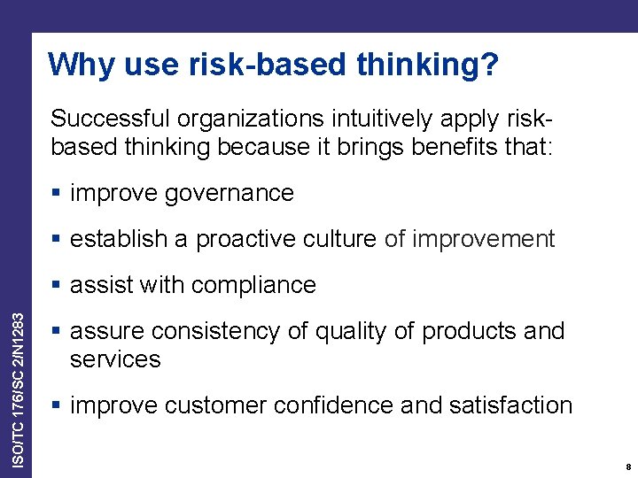 Why use risk-based thinking? Successful organizations intuitively apply riskbased thinking because it brings benefits