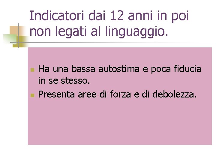 Indicatori dai 12 anni in poi non legati al linguaggio. n n Ha una