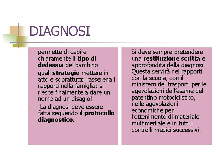 DIAGNOSI • • • permette di capire chiaramente il tipo di dislessia del bambino.